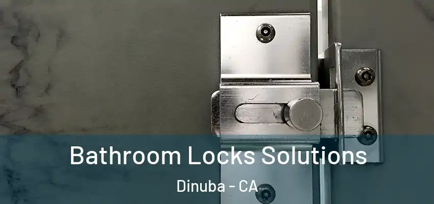  Bathroom Locks Solutions Dinuba - CA