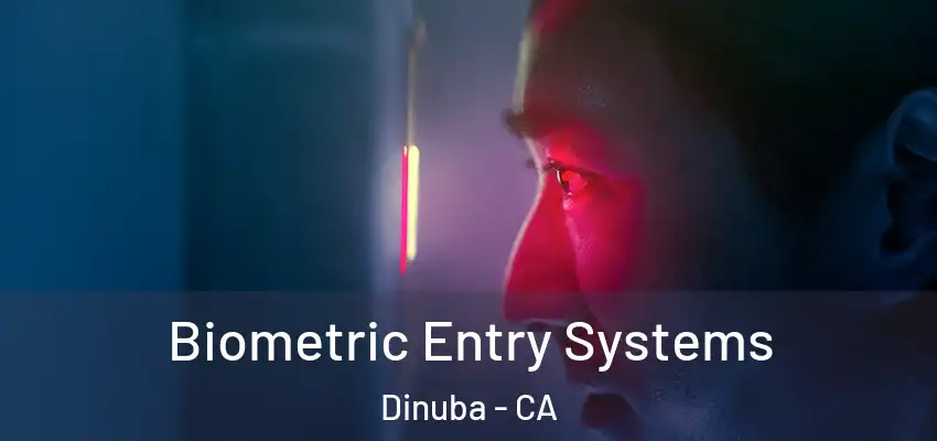  Biometric Entry Systems Dinuba - CA