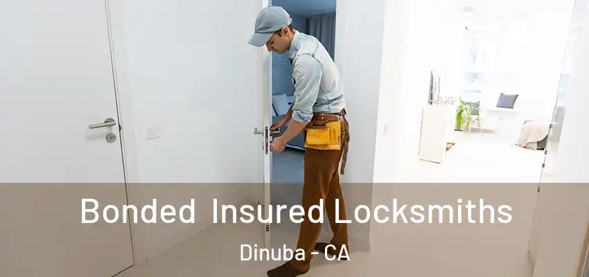 Bonded Insured Locksmiths Dinuba - CA