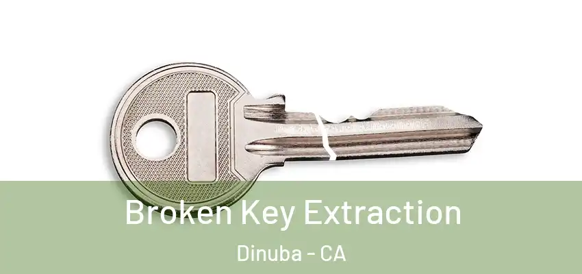 Broken Key Extraction Dinuba - CA