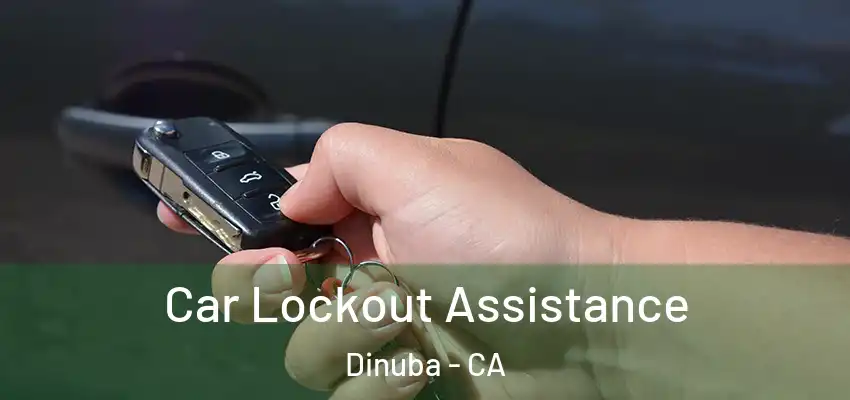  Car Lockout Assistance Dinuba - CA