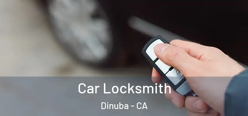  Car Locksmith Dinuba - CA