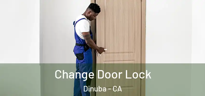  Change Door Lock Dinuba - CA