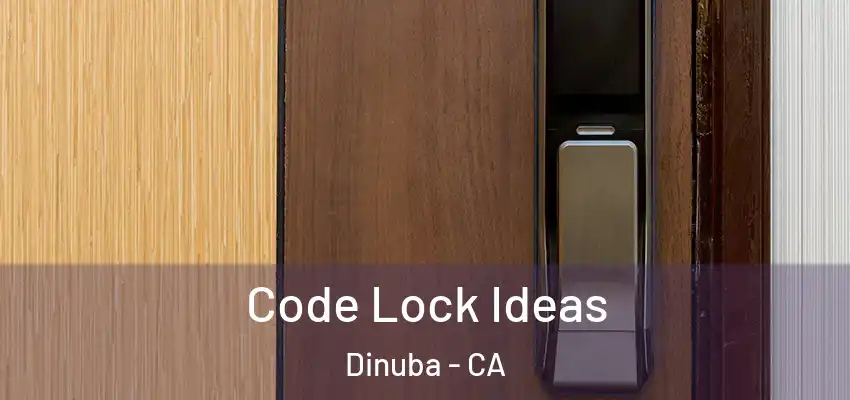  Code Lock Ideas Dinuba - CA