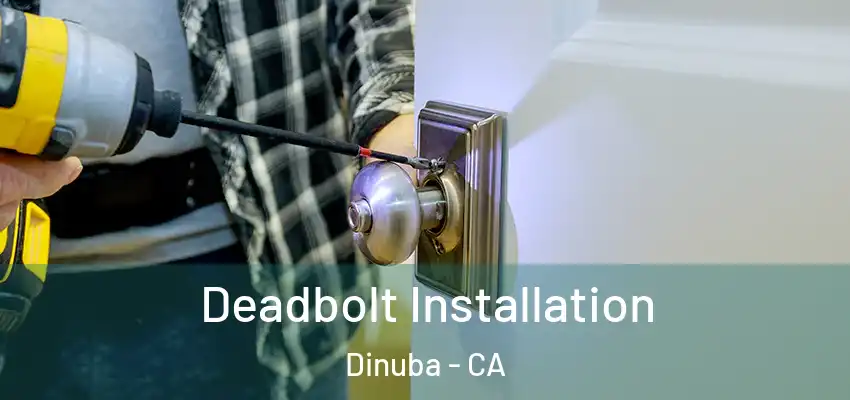  Deadbolt Installation Dinuba - CA