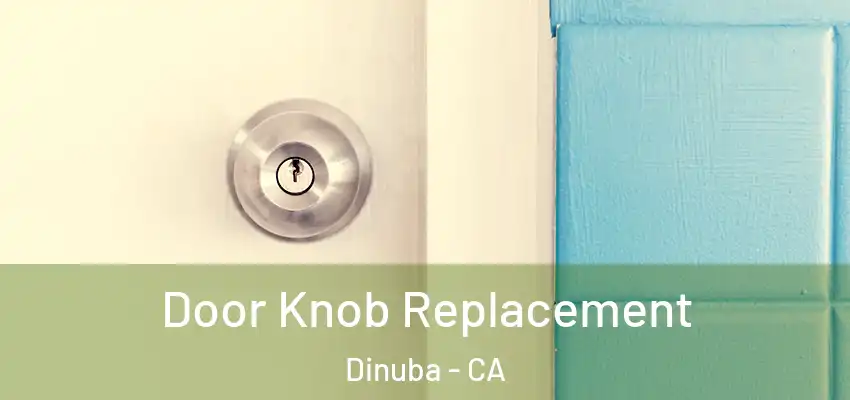  Door Knob Replacement Dinuba - CA