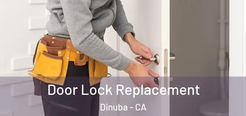 Door Lock Replacement Dinuba - CA