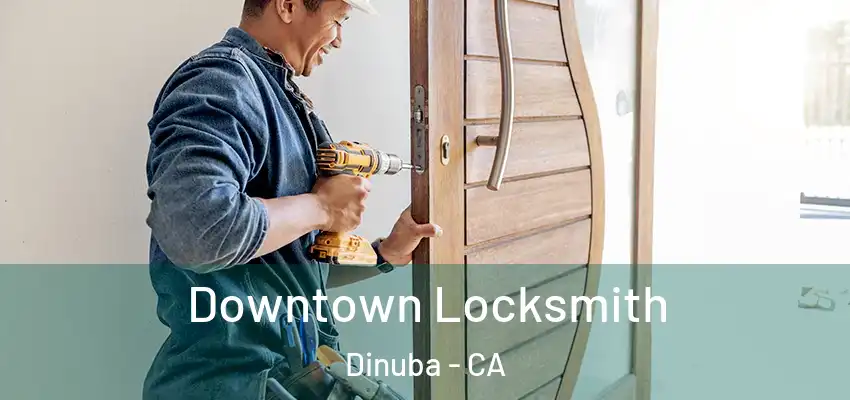  Downtown Locksmith Dinuba - CA