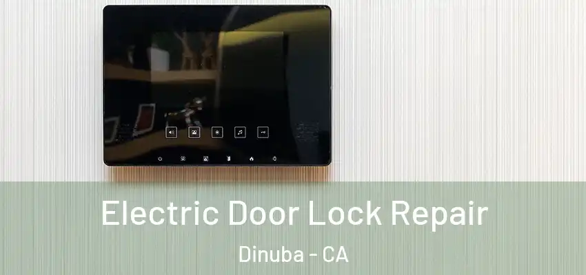 Electric Door Lock Repair Dinuba - CA
