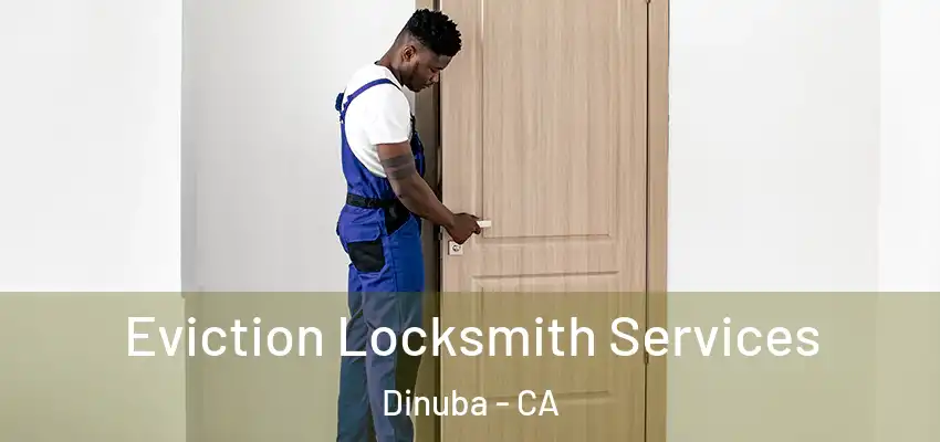  Eviction Locksmith Services Dinuba - CA