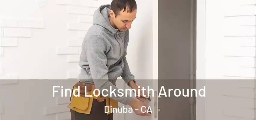  Find Locksmith Around Dinuba - CA
