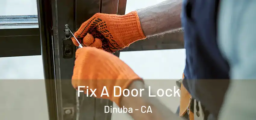 Fix A Door Lock Dinuba - CA