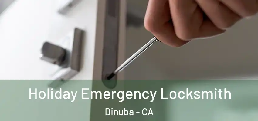  Holiday Emergency Locksmith Dinuba - CA