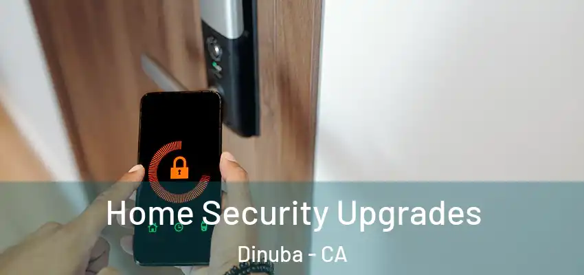  Home Security Upgrades Dinuba - CA