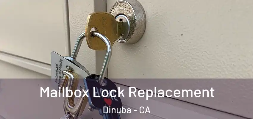 Mailbox Lock Replacement Dinuba - CA
