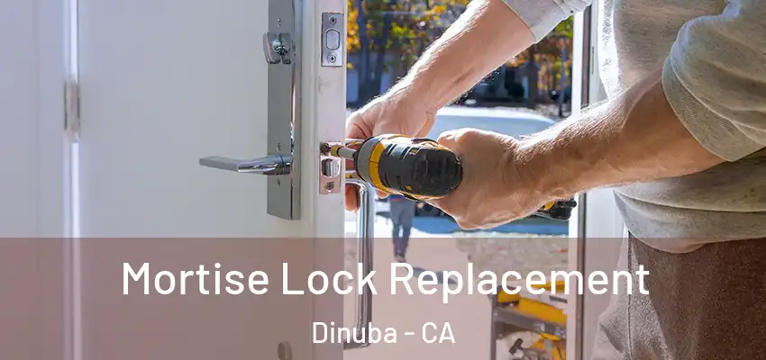  Mortise Lock Replacement Dinuba - CA