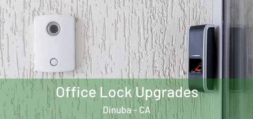  Office Lock Upgrades Dinuba - CA