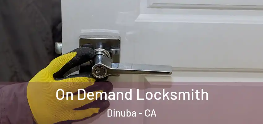 On Demand Locksmith Dinuba - CA