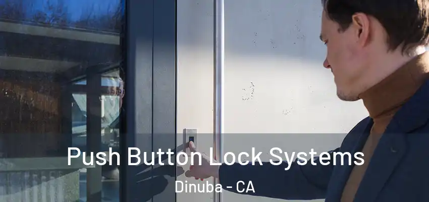 Push Button Lock Systems Dinuba - CA