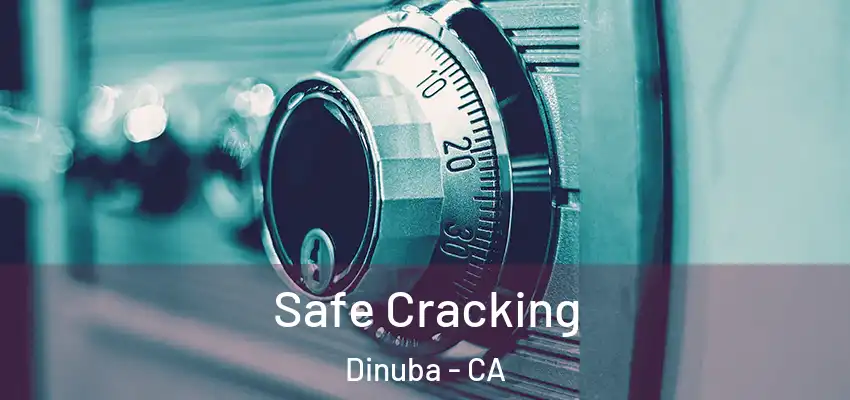  Safe Cracking Dinuba - CA