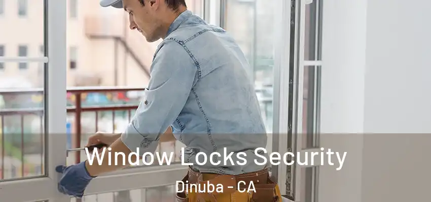  Window Locks Security Dinuba - CA